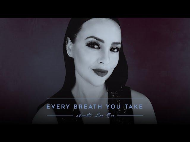 Mentol, Lisa Rose - Every Breath You Take