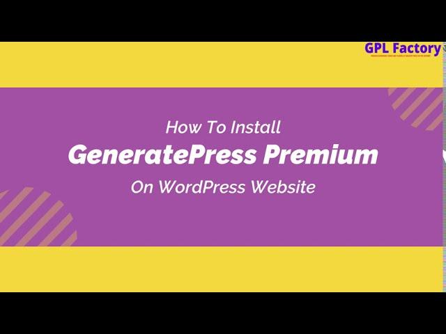 How To Install GeneratePress Theme On Your Website | GPL Factory