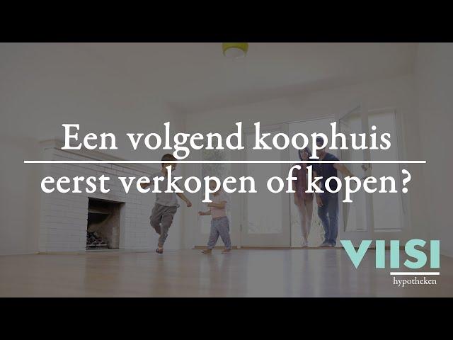 Een volgend koophuis: eerst kopen of eerst verkopen? | Viisi Hypotheek Tip