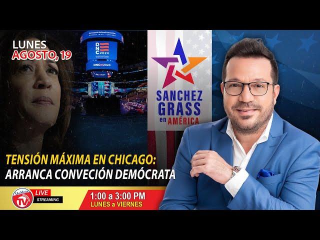 Tensión máxima en Chicago: arranca conveción Demócrata I Sánchez Grass en América