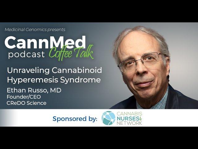 Unraveling Cannabinoid Hyperemesis Syndrome with Ethan Russo, MD