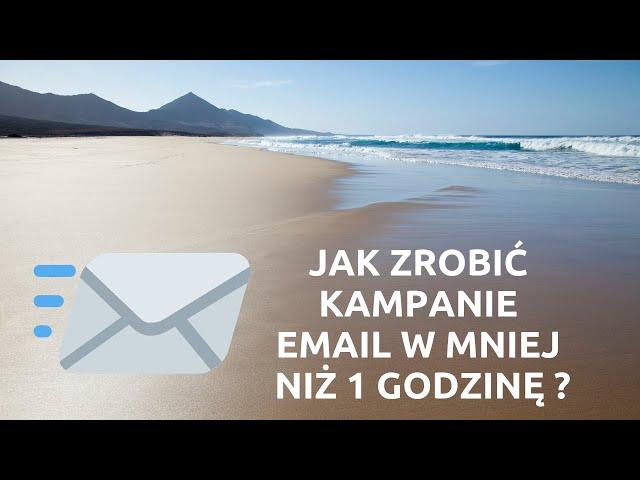 Jak zrobić kampanię email w mniej niż 1 godzinę ?