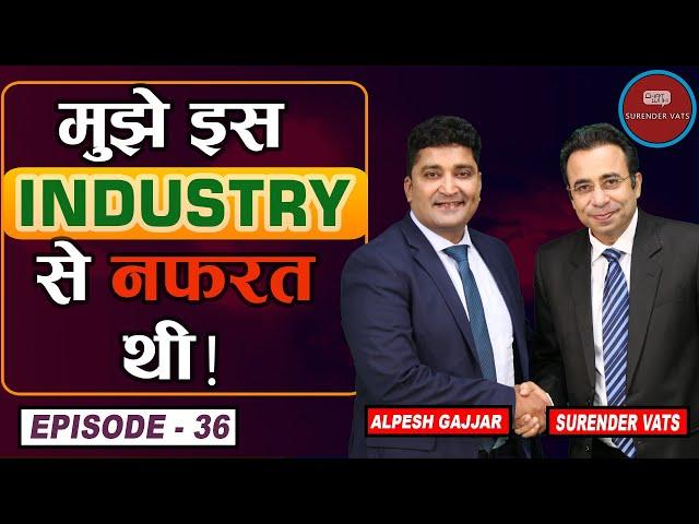 मुझे इस Industry से नफ़रत थी! | Episode 36 | Alpesh Gajjar | Chat With Surender Vats