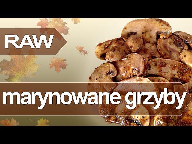 Marynowane pieczarki na surowo - Raw grzyby w marynacie szybki łatwy przepis witariański wegański