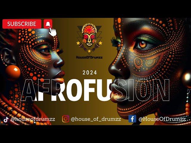 MIX - 005 | AFROFUSION MIX 2024  | Unveiling the Secrets of Afro Deep House Music