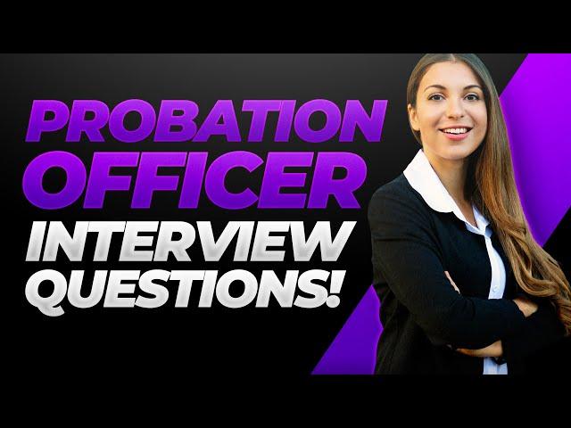 PROBATION OFFICER Interview Questions & Answers! (Become a Parole Officer!)