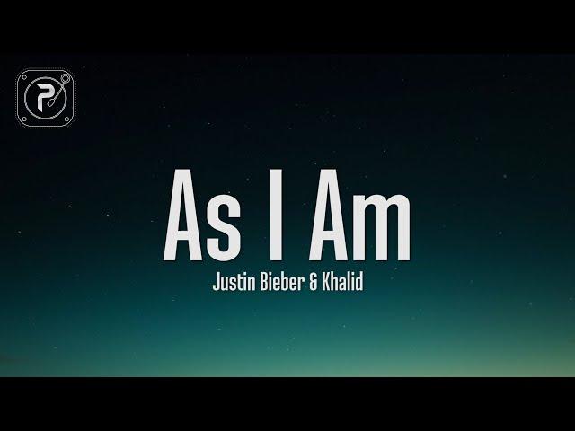 Justin Bieber - As I Am (Lyrics) ft. Khalid