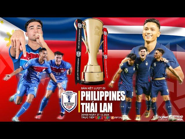 BÁN KẾT ASEAN CUP 2024 | Philippines vs Thái Lan (20h00, 27/12) trực tiếp VTV2 | NHẬN ĐỊNH BÓNG ĐÁ