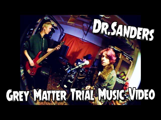 Dr.Sanders - Grey Matter Trial [Official Music Video]