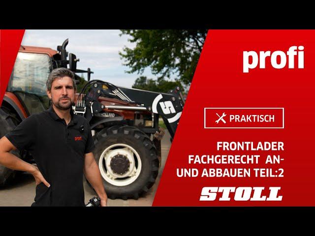 Frontlader Fachgerecht an- und abbauen - Teil 2 Stoll | profi #praktisch