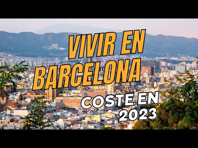 COSTO real de VIVIR EN BARCELONA 2023