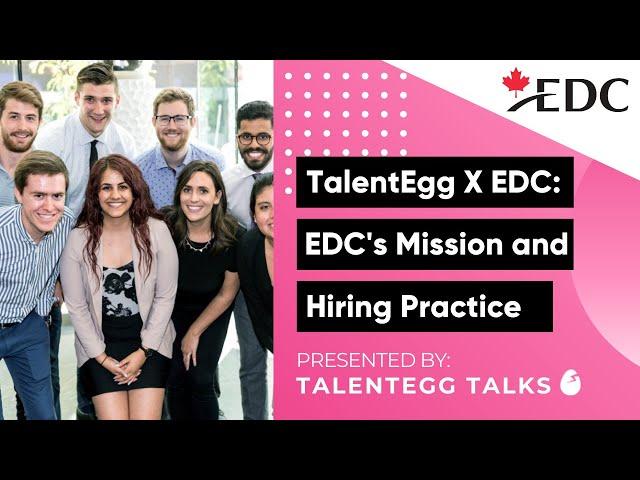 EDC X TalentEgg Talks: EDC's Mission and Hiring Practice