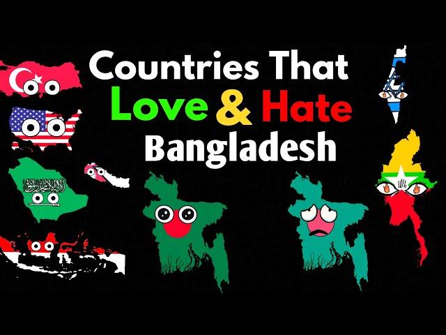 Countries that Love/Hate Bangladesh