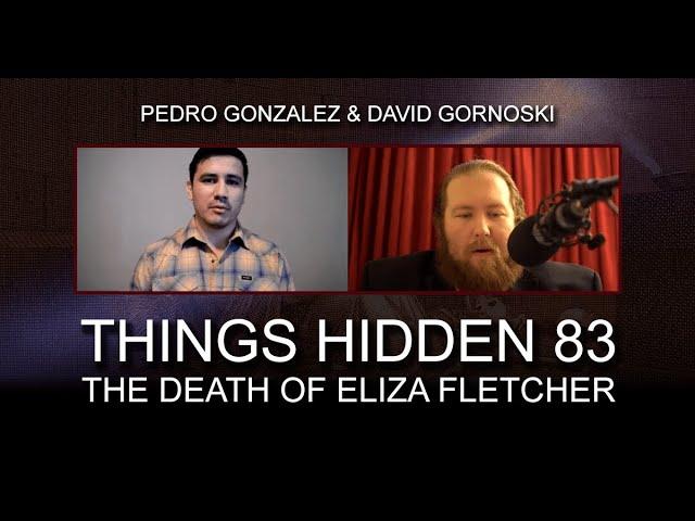 THINGS HIDDEN 83: Pedro Gonzalez on the Death of Eliza Fletcher