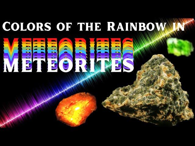Meteorite Education ️ Colors of the Rainbow Minerals in Meteorites - What is a meteorite made of?