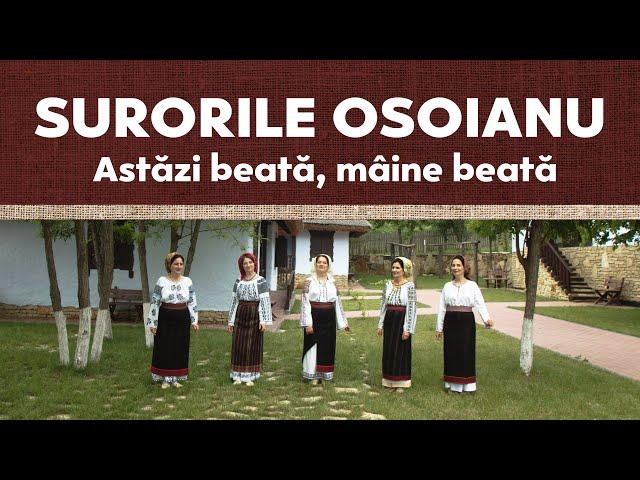 Surorile Osoianu - Astăzi beată, mâine beată