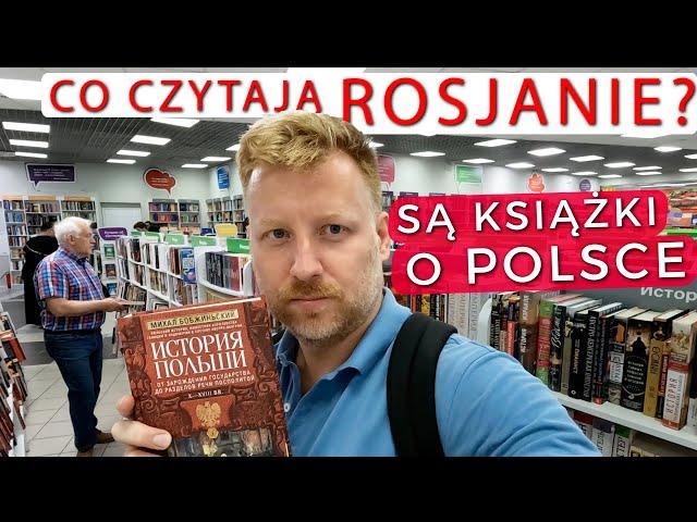 ROSJANIN w księgarni. Co zobaczy na półce? Jakie książki są o Polsce?