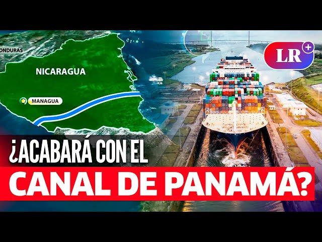 China CONSTRUIRÁ un NUEVO CANAL INTEROCEÁNICO en Nicaragua, ¿desplazará al de Panamá?