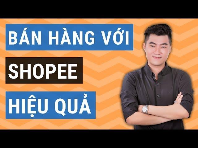 Cách bán hàng trên Shopee hiệu quả nhất