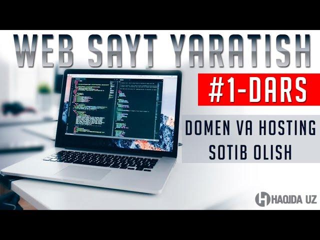 WEB SAYT YARATISH. #1-DARS. DOMEN VA HOSTING SOTIB OLISH. 0 DAN O'RGANAMIZ