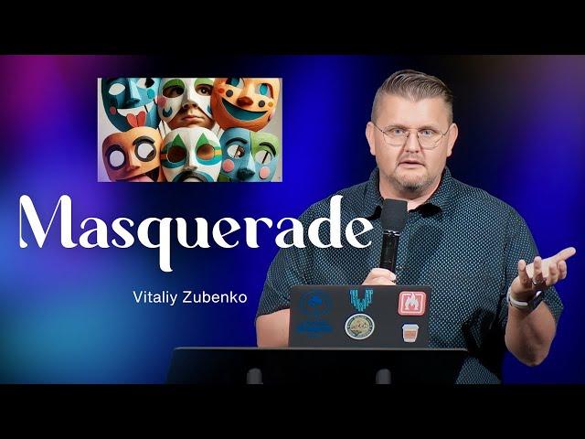 Masquerade | Vitaliy Zubenko | July 28 2024 | Living Stream Church