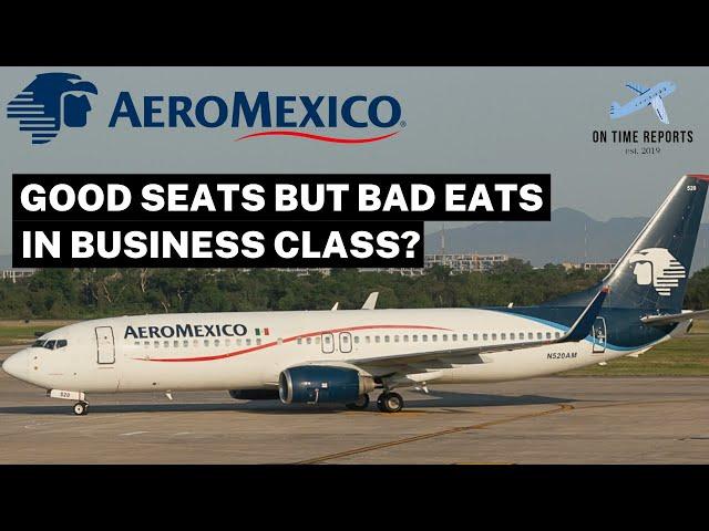 HOW’S AEROMEXICO BUSINESS CLASS? Havana to Mexico City Boeing 737-800 TRIP REPORT