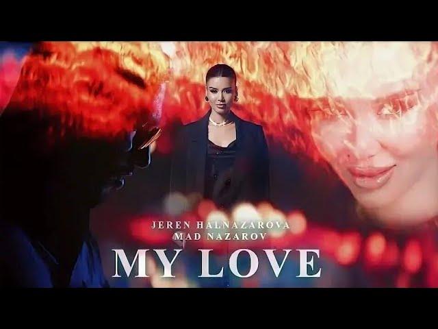 Jeren Halnazarowa & MAD Nazarov - My love | Премьера Клипа, 2024@ZVUK.PRO1