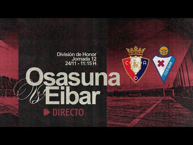 C. A. Osasuna vs S. D. Eibar | Jornada 12 | División de Honor | Club Atlético Osasuna