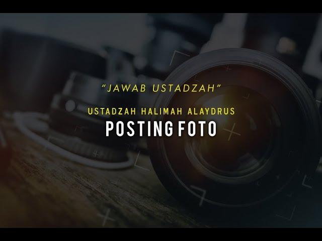 Ustadzah Halimah Alaydrus - Posting Foto