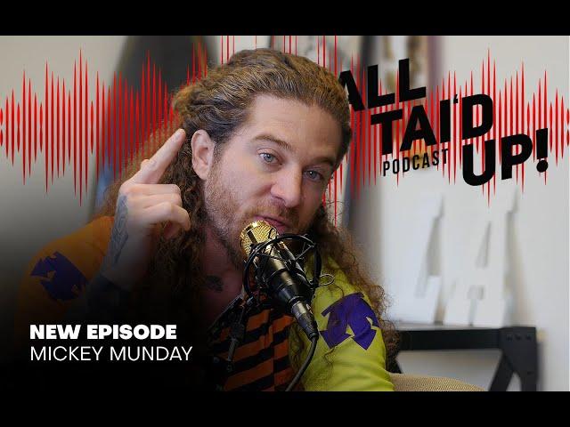 All Tai'd Up Podcast with Tai Savet featuring special guest "Micky Munday"