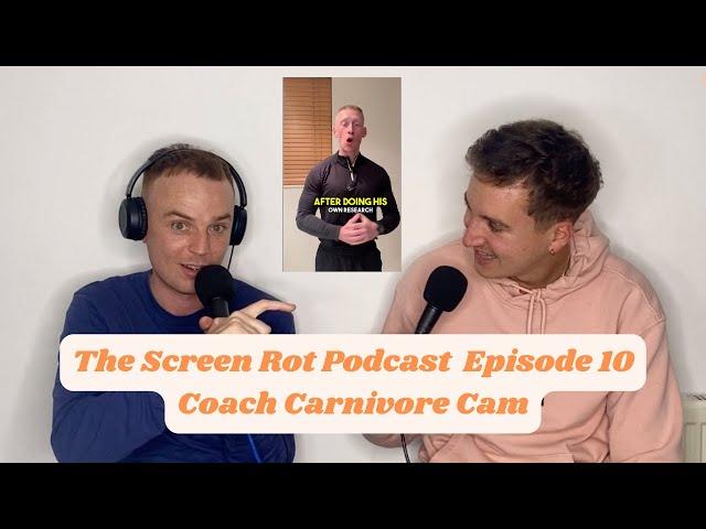 The Screen Rot Podcast | Episode 10: Coach Carnivore Cam