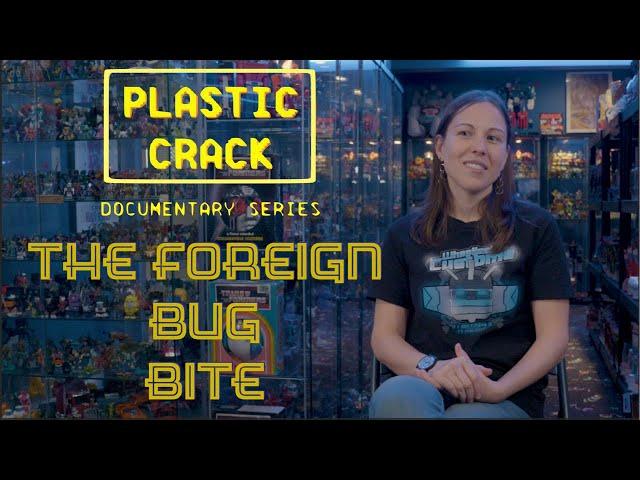 Plastic Crack Documentary mini clip  "The Foreign Bug Bite"