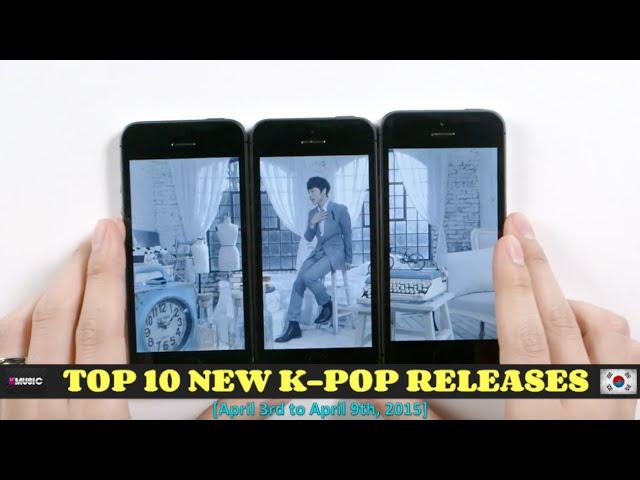 Top 10 New K-Pop Song Releases (April 3rd to April 9th, 2015)