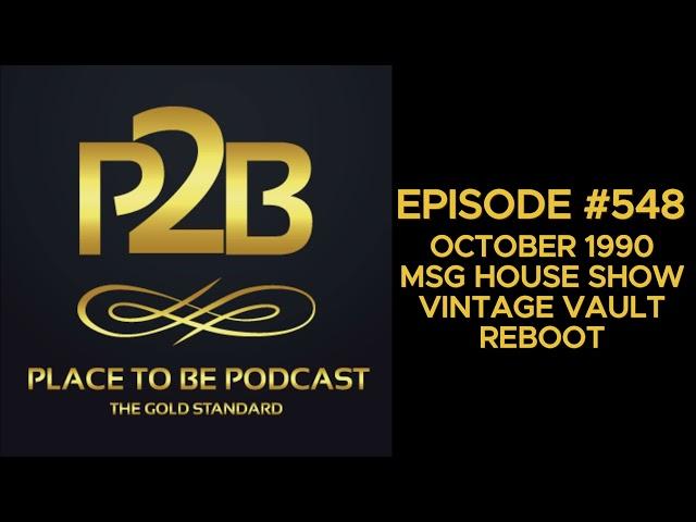 Vintage Vault Reboot: October 1990 MSG House Show | Place to Be Podcast #548 | PTB Wrestling Network