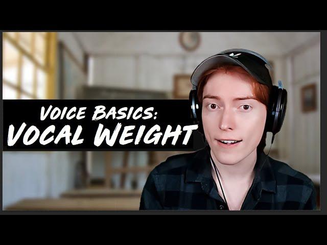 Voice Essentials: Vocal Weight for Beginners