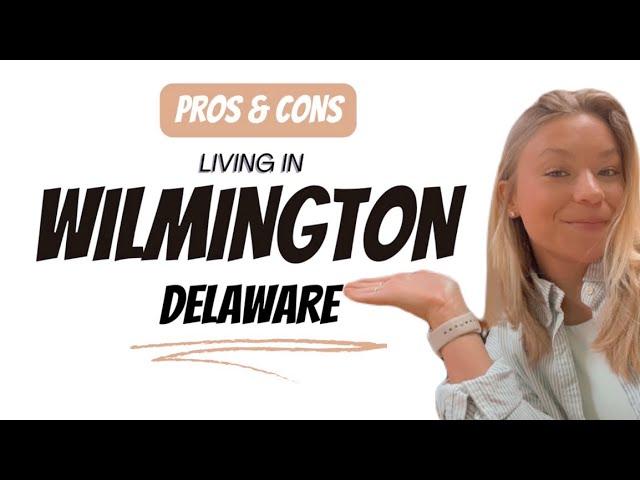 Pros & Cons of Living in Wilmington Delaware 2024 | Living in Delaware | Delaware Real Estate