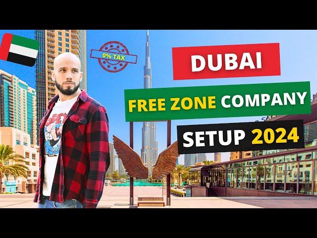 Dubai Free Zone Company Setup 2024: How To Setup a Free Zone Company in Dubai (Full Details)