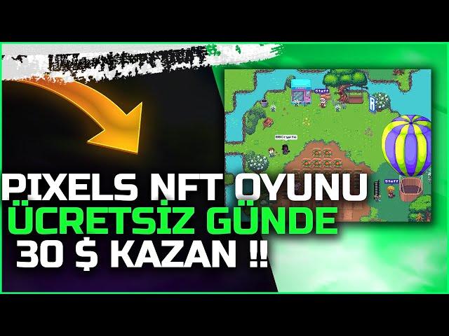 Pixels NFT Oyunu İle Ücretsiz Günde 20-30 $ Kazan - Pixels Kazanç Rehberi !!