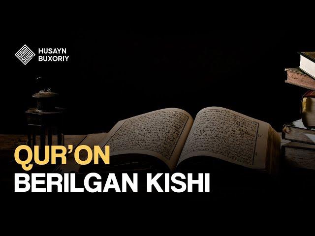 Qur'on berilgan kishi | Shayx Husayn Buxoriy