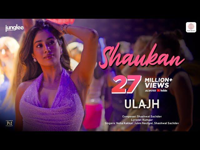 Shaukan | Ulajh | Janhvi, Gulshan, Roshan | Neha Kakkar, Jubin Nautiyal, Shashwat Sachdev, Kumaar