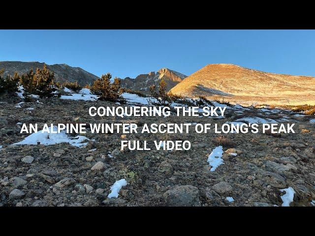 Conquering The Sky | An Alpine Winter of Ascent of Longs Peak 14,259' (Full Video)