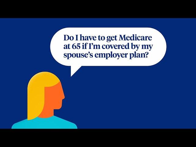 Do I Need Medicare If I'm On My Spouse's Employer Health Plan?