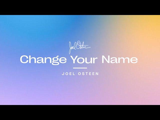 Change Your Name | Joel Osteen