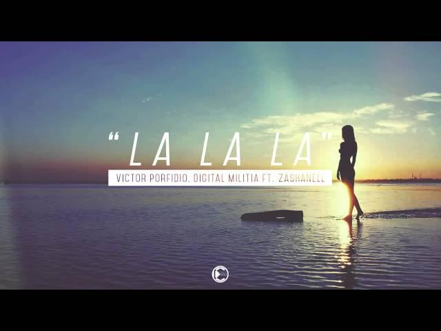 Victor Porfidio & Digital Militia ft  Zashanell -  La La La (OUT SOON)