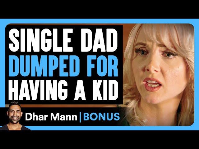 SINGLE DAD Dumped For Having A KID | Dhar Mann Bonus!