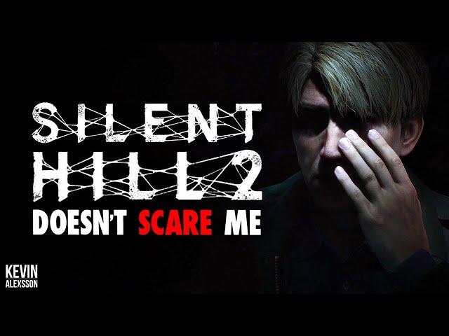 SILENT HILL 2 DOESN'T SCARE ME