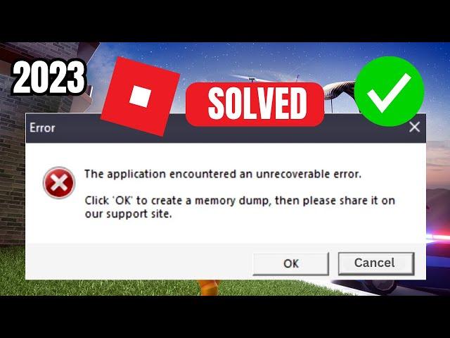 FIX Roblox "The Application Encountered an Unrecoverable Error | ROblox Memory Dump Error