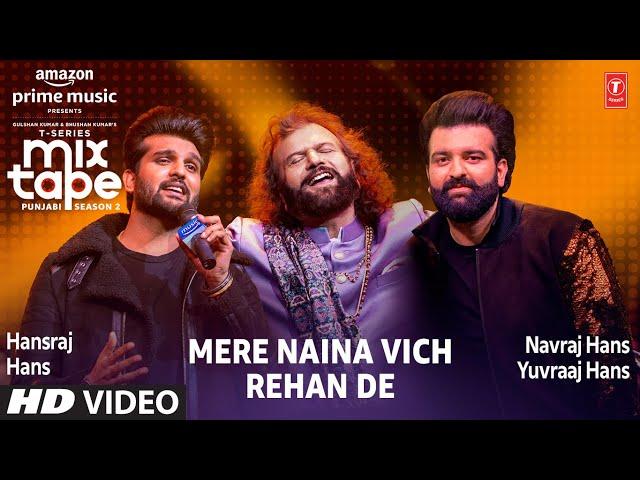 Mere Naina Vich/Rehan De Ep 10 | Hansraj Hans, Navraj Hans, Yuvraaj Hans| Mixtape Punjabi Season 2