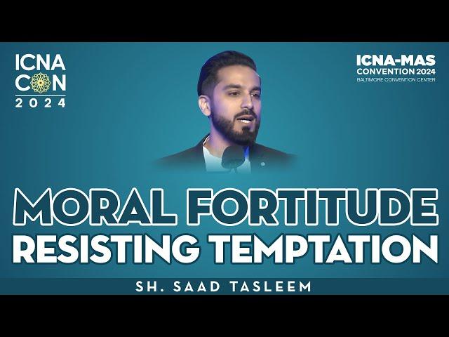 Moral Fortitude resting temptation by Sheikh Saad Tasleem