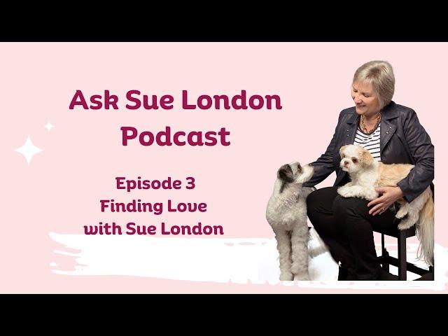 Episode 3: Finding Love with Sue London